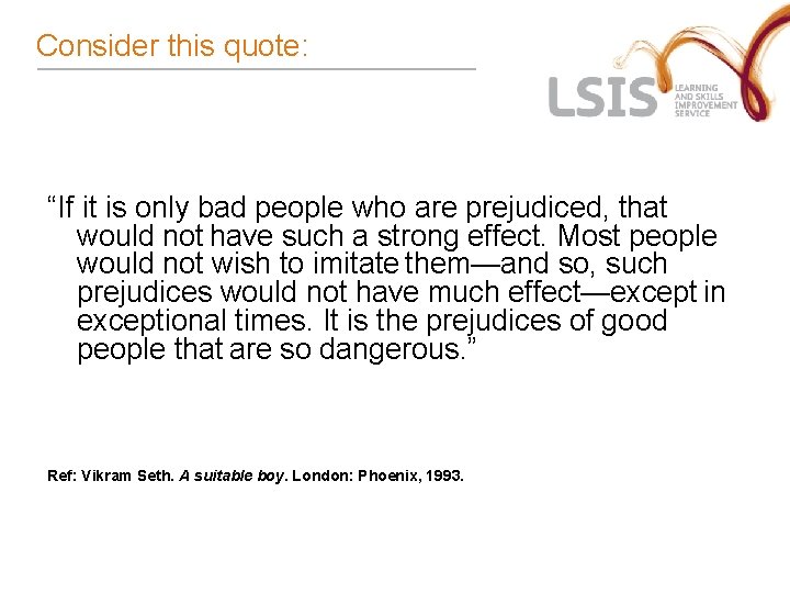 Consider this quote: “If it is only bad people who are prejudiced, that would Consider this quote: “If it is only bad people who are prejudiced, that would