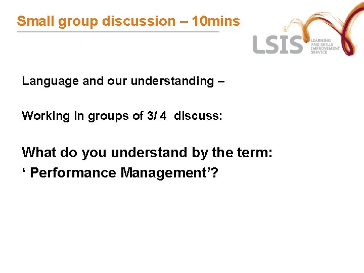 Small group discussion – 10 mins Language and our understanding – Working in groups Small group discussion – 10 mins Language and our understanding – Working in groups