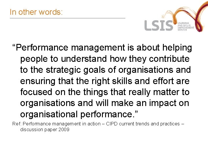 In other words: “Performance management is about helping people to understand how they contribute In other words: “Performance management is about helping people to understand how they contribute
