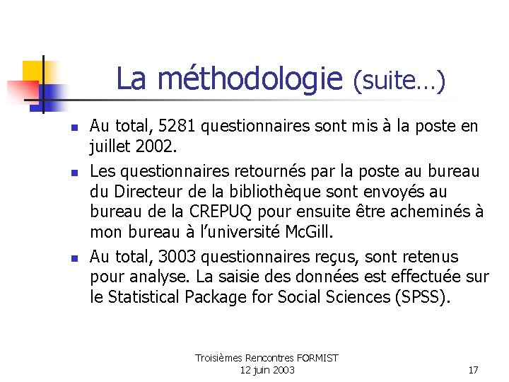 La méthodologie (suite…) n n n Au total, 5281 questionnaires sont mis à la La méthodologie (suite…) n n n Au total, 5281 questionnaires sont mis à la