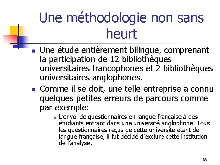 Une méthodologie non sans heurt n n Une étude entièrement bilingue, comprenant la participation Une méthodologie non sans heurt n n Une étude entièrement bilingue, comprenant la participation
