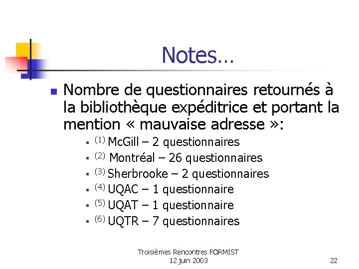 Notes… n Nombre de questionnaires retournés à la bibliothèque expéditrice et portant la mention Notes… n Nombre de questionnaires retournés à la bibliothèque expéditrice et portant la mention