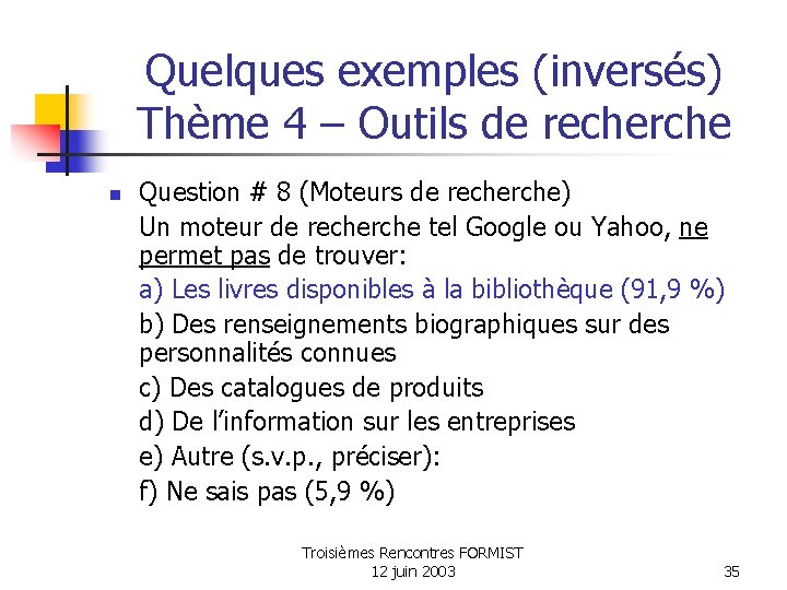 Quelques exemples (inversés) Thème 4 – Outils de recherche n Question # 8 (Moteurs