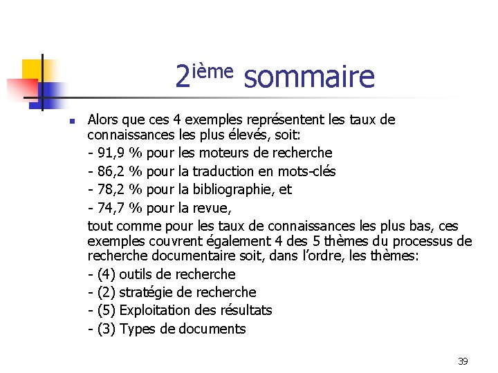 2 ième sommaire n Alors que ces 4 exemples représentent les taux de connaissances 2 ième sommaire n Alors que ces 4 exemples représentent les taux de connaissances