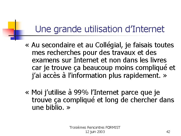 Une grande utilisation d’Internet « Au secondaire et au Collégial, je faisais toutes mes Une grande utilisation d’Internet « Au secondaire et au Collégial, je faisais toutes mes