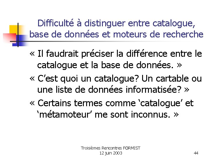 Difficulté à distinguer entre catalogue, base de données et moteurs de recherche « Il