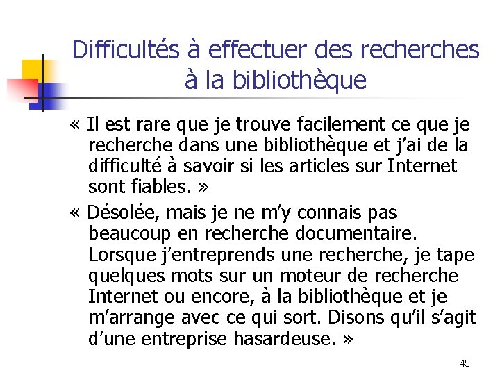 Difficultés à effectuer des recherches à la bibliothèque « Il est rare que je Difficultés à effectuer des recherches à la bibliothèque « Il est rare que je