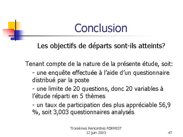 Conclusion Les objectifs de départs sont-ils atteints? Tenant compte de la nature de la Conclusion Les objectifs de départs sont-ils atteints? Tenant compte de la nature de la