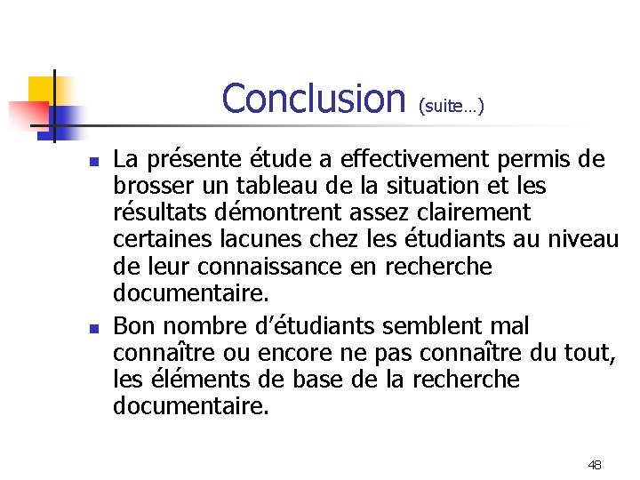 Conclusion (suite…) n n La présente étude a effectivement permis de brosser un tableau Conclusion (suite…) n n La présente étude a effectivement permis de brosser un tableau
