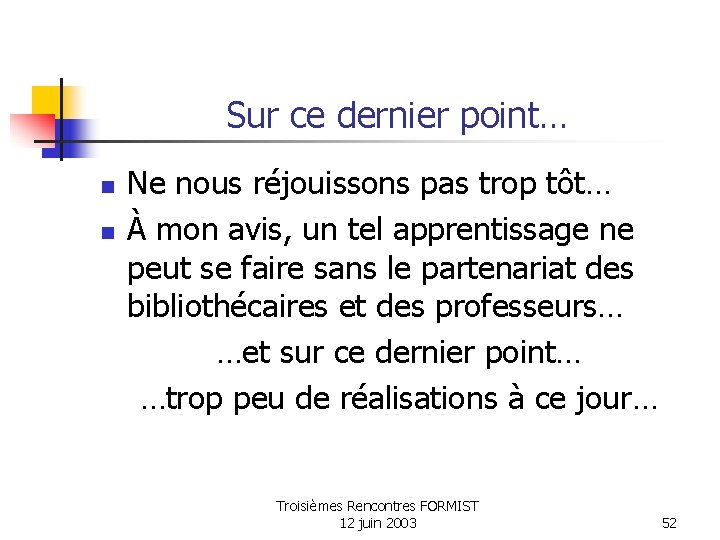 Sur ce dernier point… n n Ne nous réjouissons pas trop tôt… À mon