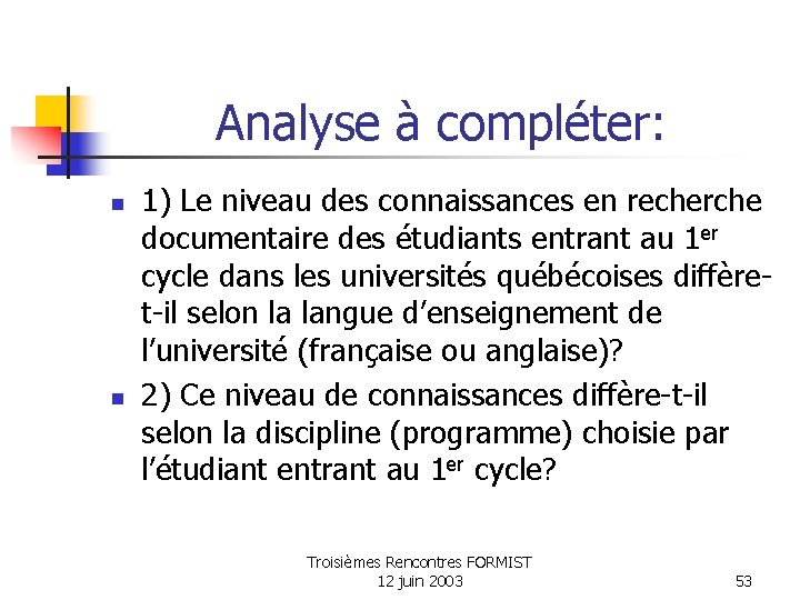 Analyse à compléter: n n 1) Le niveau des connaissances en recherche documentaire des