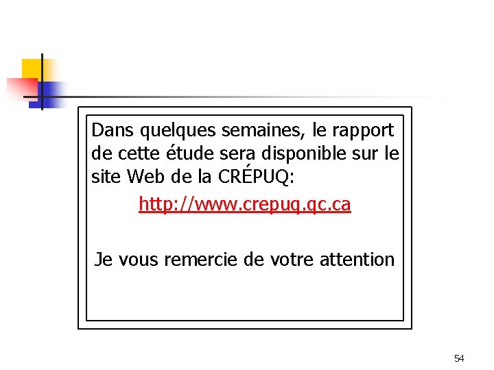 Dans quelques semaines, le rapport de cette étude sera disponible sur le site Web Dans quelques semaines, le rapport de cette étude sera disponible sur le site Web