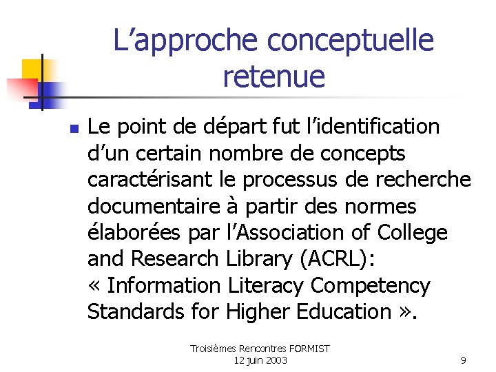 L’approche conceptuelle retenue n Le point de départ fut l’identification d’un certain nombre de L’approche conceptuelle retenue n Le point de départ fut l’identification d’un certain nombre de