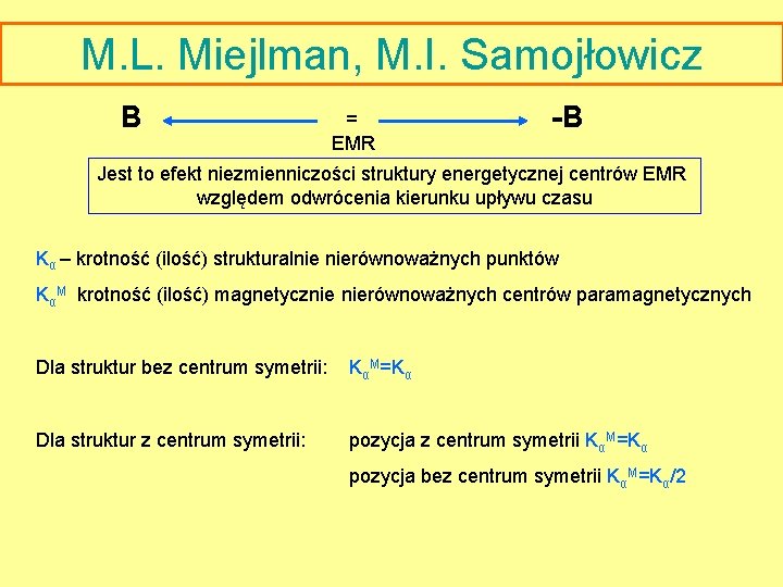 M. L. Miejlman, M. I. Samojłowicz B = EMR -B Jest to efekt niezmienniczości