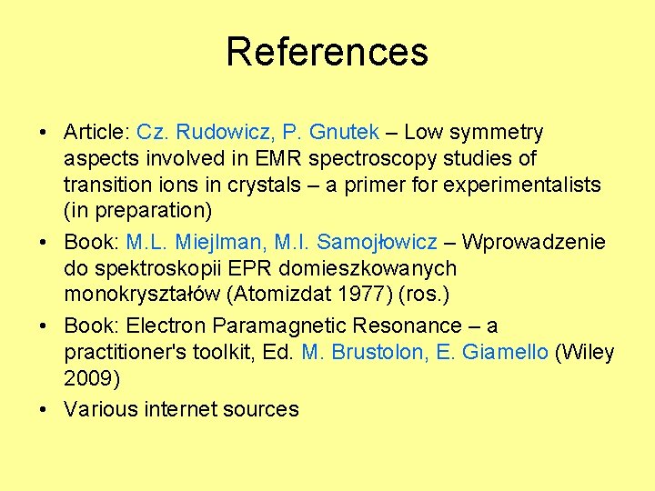 References • Article: Cz. Rudowicz, P. Gnutek – Low symmetry aspects involved in EMR