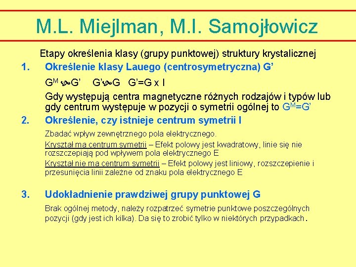 M. L. Miejlman, M. I. Samojłowicz Etapy określenia klasy (grupy punktowej) struktury krystalicznej 1.