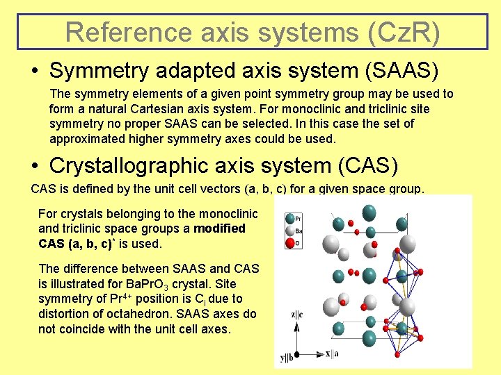 Reference axis systems (Cz. R) • Symmetry adapted axis system (SAAS) The symmetry elements