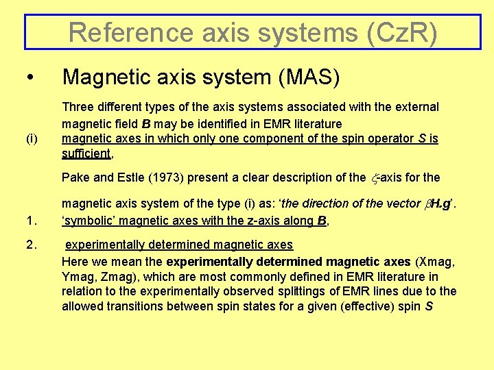 Reference axis systems (Cz. R) • (i) Magnetic axis system (MAS) Three different types