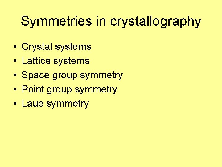 Symmetries in crystallography • • • Crystal systems Lattice systems Space group symmetry Point