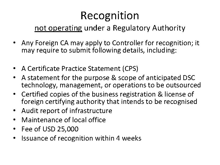 Recognition not operating under a Regulatory Authority • Any Foreign CA may apply to