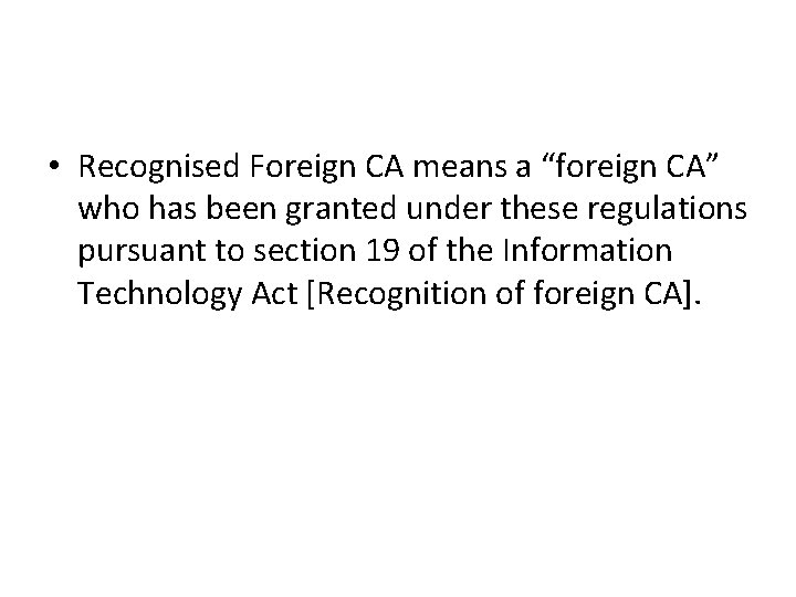  • Recognised Foreign CA means a “foreign CA” who has been granted under