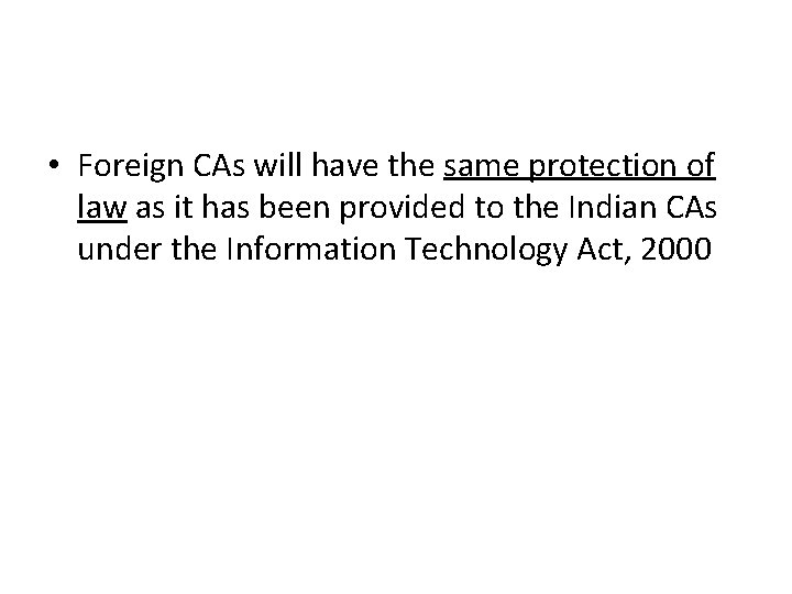  • Foreign CAs will have the same protection of law as it has