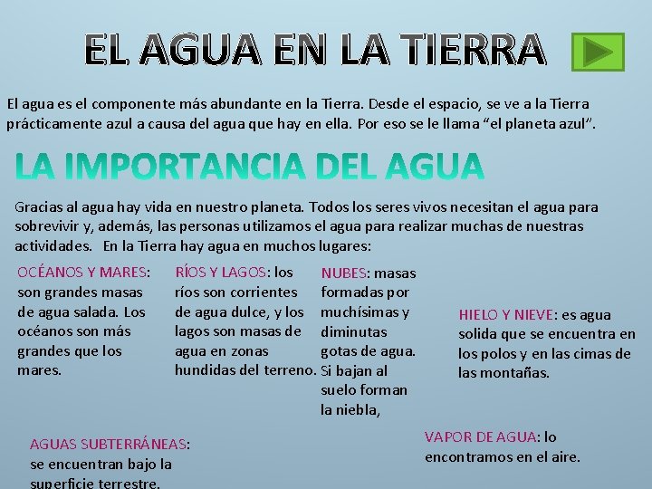 EL AGUA EN LA TIERRA El agua es el componente más abundante en la EL AGUA EN LA TIERRA El agua es el componente más abundante en la