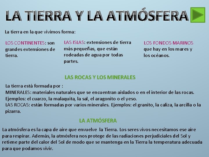 LA TIERRA Y LA ATMÓSFERA La tierra en la que vivimos forma: LOS CONTINENTES: LA TIERRA Y LA ATMÓSFERA La tierra en la que vivimos forma: LOS CONTINENTES: