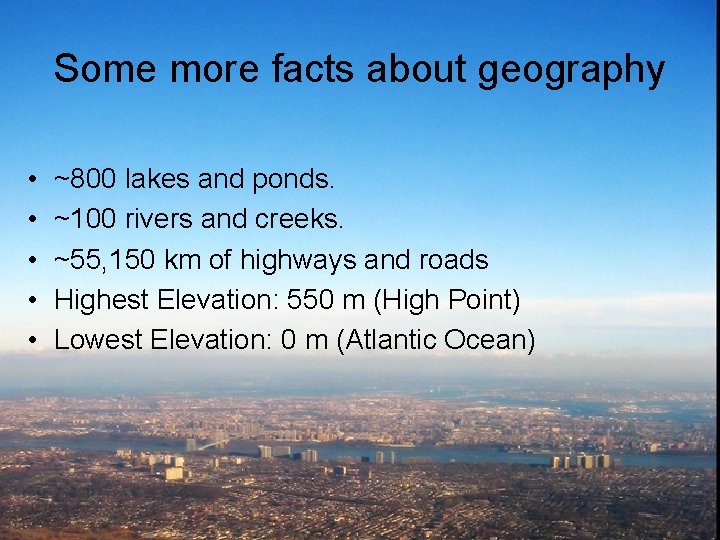 Some more facts about geography • • • ~800 lakes and ponds. ~100 rivers