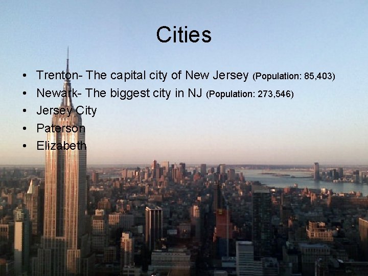 Cities • • • Trenton- The capital city of New Jersey (Population: 85, 403)