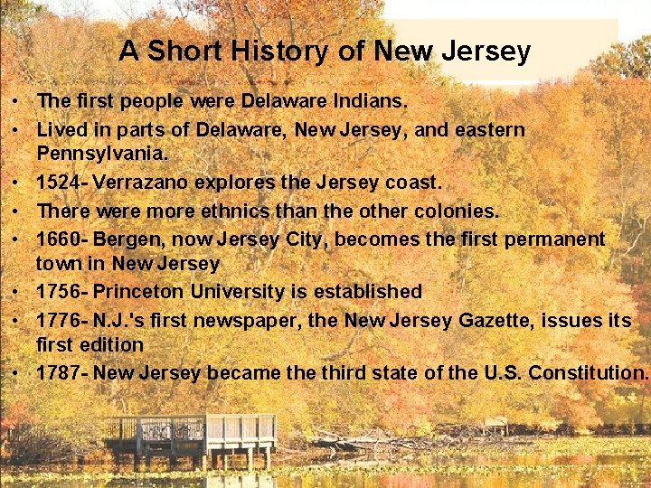 A Short History of New Jersey • The first people were Delaware Indians. •