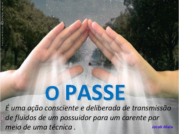 O PASSE É uma ação consciente e deliberada de transmissão de fluidos de um