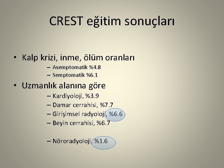 CREST eğitim sonuçları • Kalp krizi, inme, ölüm oranları – Asemptomatik %4. 8 –