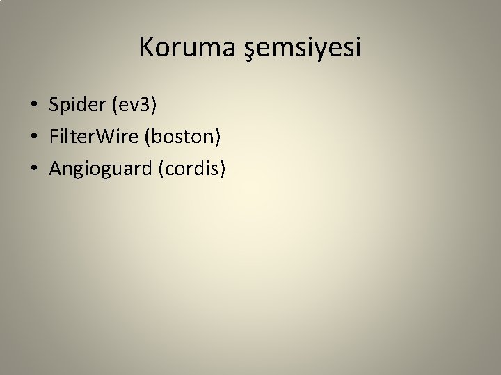 Koruma şemsiyesi • Spider (ev 3) • Filter. Wire (boston) • Angioguard (cordis) 