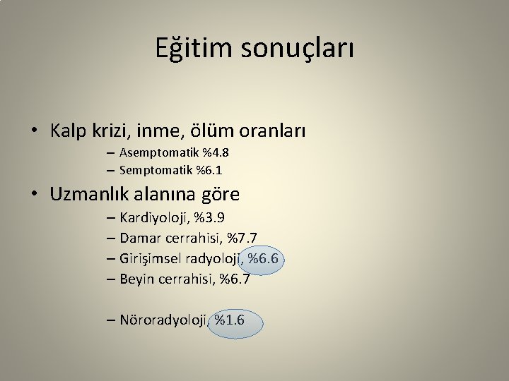 Eğitim sonuçları • Kalp krizi, inme, ölüm oranları – Asemptomatik %4. 8 – Semptomatik