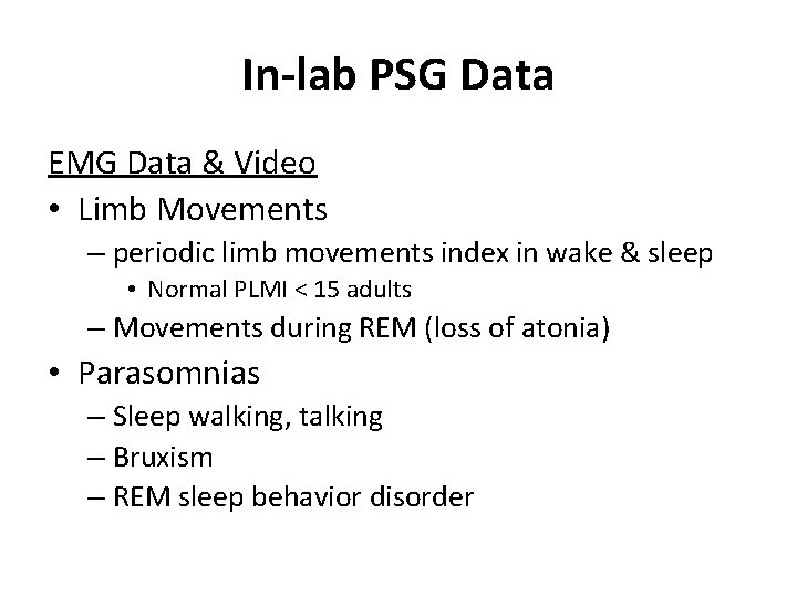 In-lab PSG Data EMG Data & Video • Limb Movements – periodic limb movements