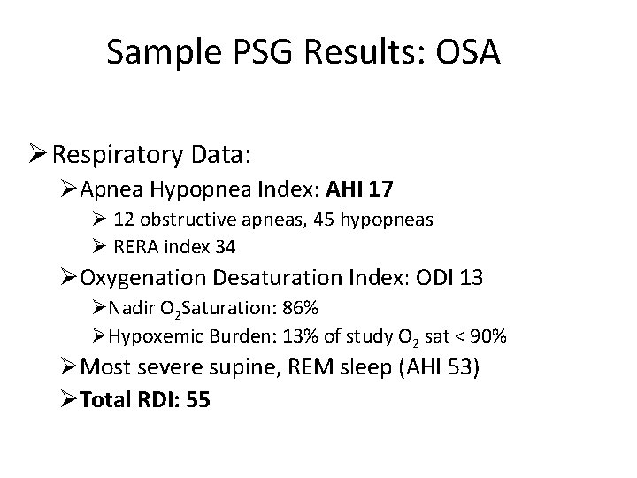 Sample PSG Results: OSA Ø Respiratory Data: ØApnea Hypopnea Index: AHI 17 Ø 12