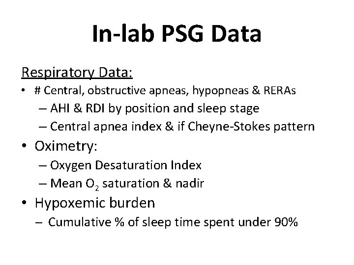 In-lab PSG Data Respiratory Data: • # Central, obstructive apneas, hypopneas & RERAs –