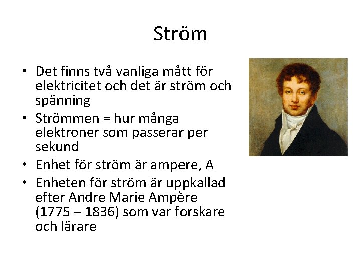 Ström • Det finns två vanliga mått för elektricitet och det är ström och