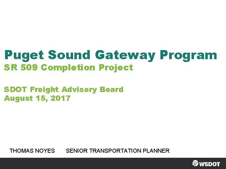 Puget Sound Gateway Program SR 509 Completion Project SDOT Freight Advisory Board August 15,