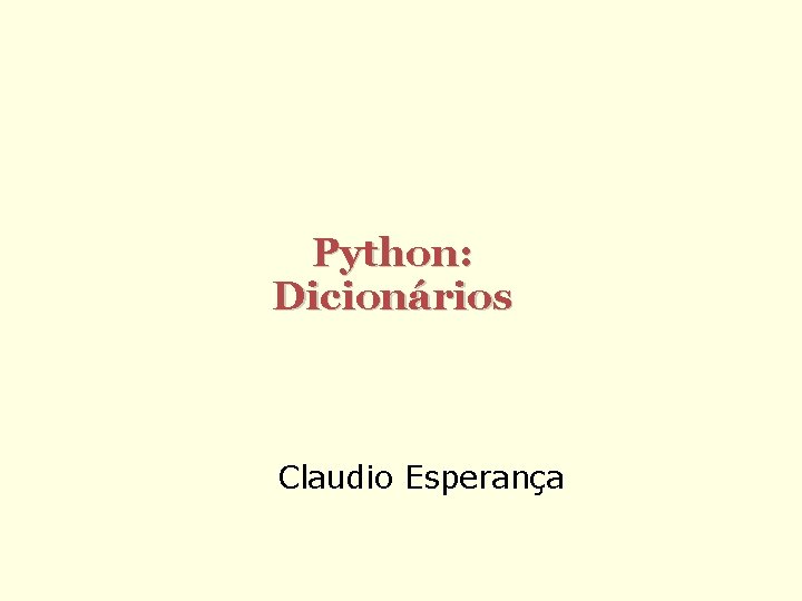 Python: Dicionários Claudio Esperança 