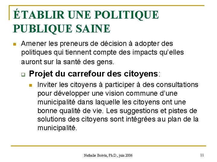 ÉTABLIR UNE POLITIQUE PUBLIQUE SAINE n Amener les preneurs de décision à adopter des