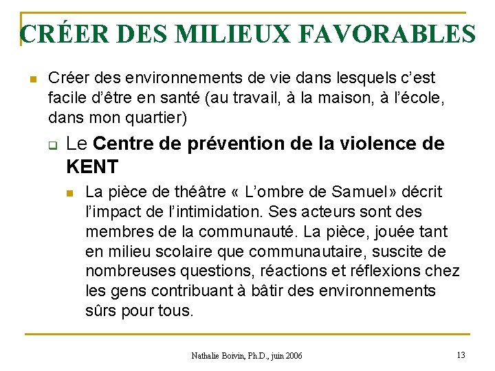 CRÉER DES MILIEUX FAVORABLES n Créer des environnements de vie dans lesquels c’est facile