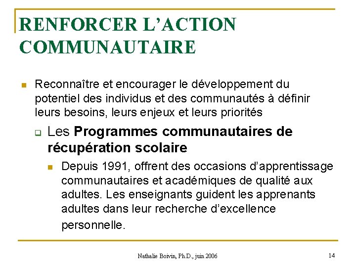 RENFORCER L’ACTION COMMUNAUTAIRE n Reconnaître et encourager le développement du potentiel des individus et