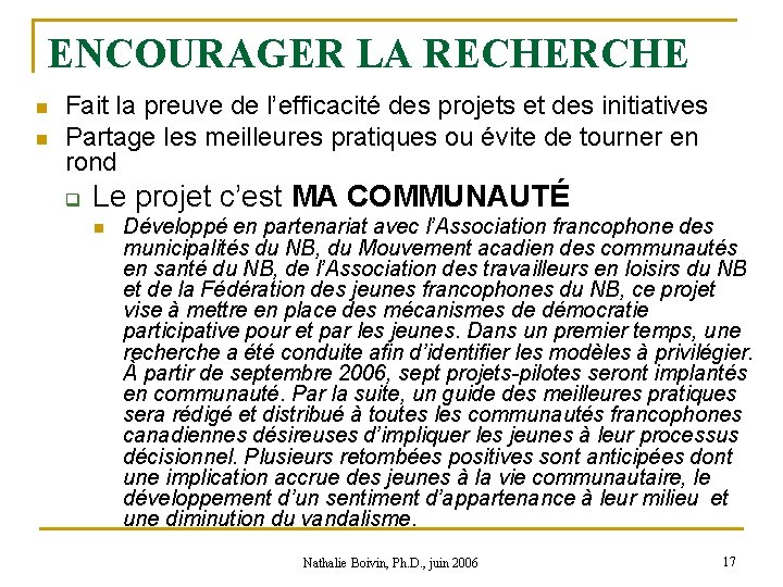 ENCOURAGER LA RECHERCHE n n Fait la preuve de l’efficacité des projets et des