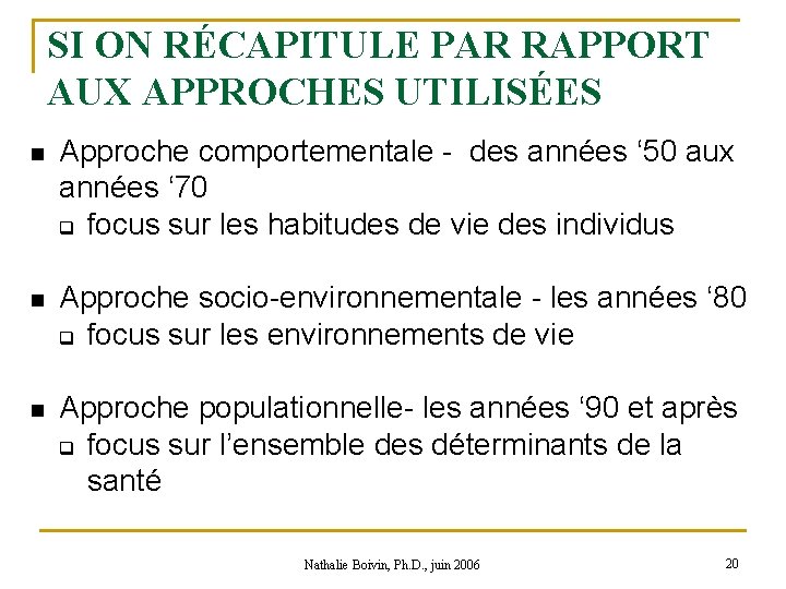 SI ON RÉCAPITULE PAR RAPPORT AUX APPROCHES UTILISÉES n Approche comportementale - des années