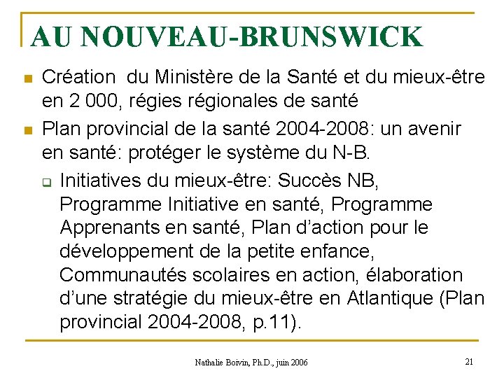 AU NOUVEAU-BRUNSWICK n n Création du Ministère de la Santé et du mieux-être en