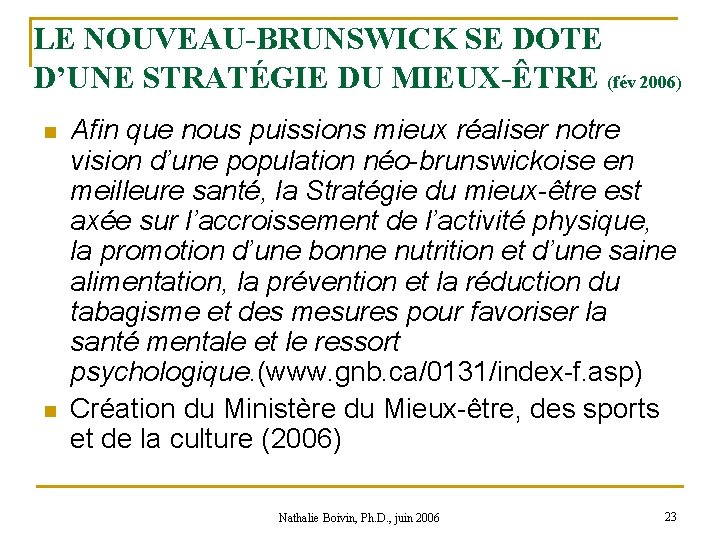 LE NOUVEAU-BRUNSWICK SE DOTE D’UNE STRATÉGIE DU MIEUX-ÊTRE (fév 2006) n n Afin que