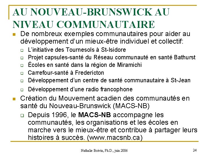 AU NOUVEAU-BRUNSWICK AU NIVEAU COMMUNAUTAIRE n De nombreux exemples communautaires pour aider au développement