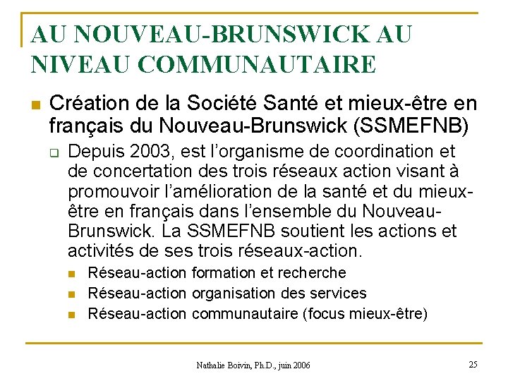 AU NOUVEAU-BRUNSWICK AU NIVEAU COMMUNAUTAIRE n Création de la Société Santé et mieux-être en